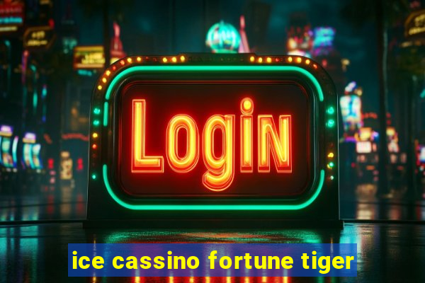 ice cassino fortune tiger